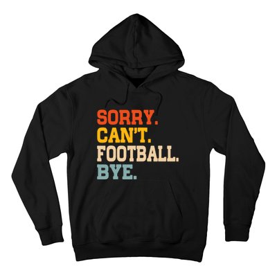 Vintage Sorry CanT Football Bye Funny Fan Football Player Hoodie