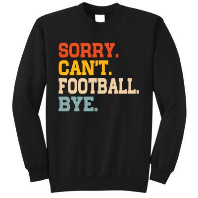 Vintage Sorry CanT Football Bye Funny Fan Football Player Sweatshirt