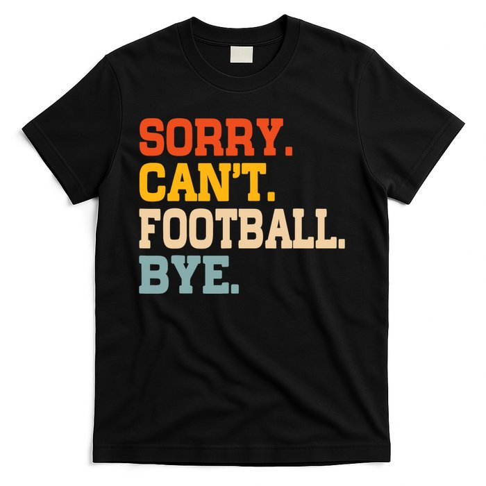 Vintage Sorry CanT Football Bye Funny Fan Football Player T-Shirt