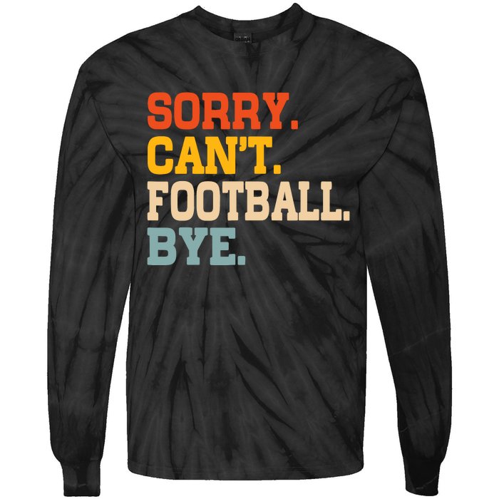 Vintage Sorry CanT Football Bye Funny Fan Football Player Tie-Dye Long Sleeve Shirt