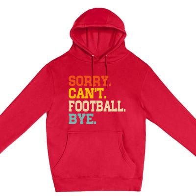 Vintage Sorry CanT Football Bye Funny Fan Football Player Premium Pullover Hoodie