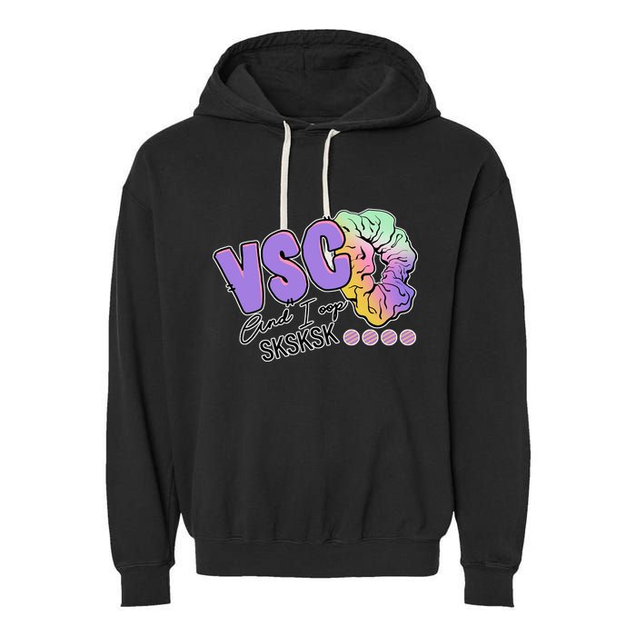 Vsco And I Oop Sksksk Funny Meme Garment-Dyed Fleece Hoodie