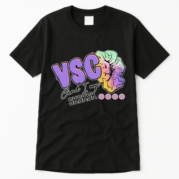 Vsco And I Oop Sksksk Funny Meme Tall T-Shirt