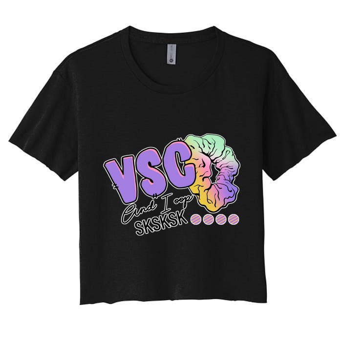 Vsco And I Oop Sksksk Funny Meme Crop Top