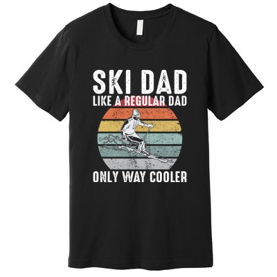 Vintage Ski Dad Like A Regular Dad Only Way Cooler Skiing Gift For Skier Premium T-Shirt