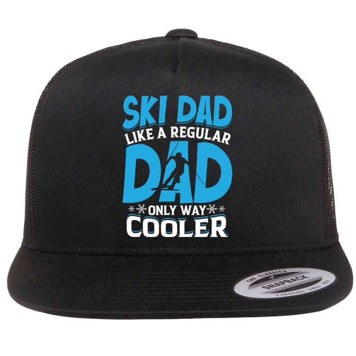 Vintage Ski Dad Like Regular Dad Only Way Cooler Skiing Gift Flat Bill Trucker Hat