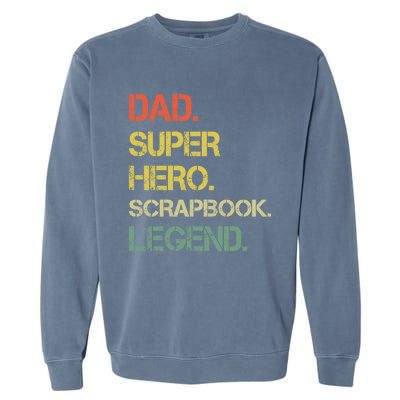 Vintage Style Dad Hero Scrapbook Legend Fathers Day Gift Garment-Dyed Sweatshirt