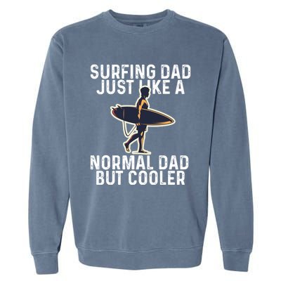 Vintage Surfing Dad Just Like A Normal Dad But Cooler Gift Garment-Dyed Sweatshirt