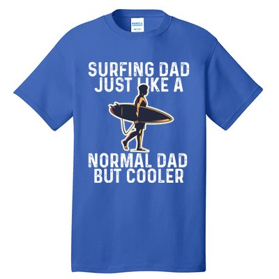 Vintage Surfing Dad Just Like A Normal Dad But Cooler Gift Tall T-Shirt