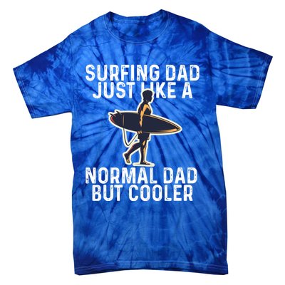 Vintage Surfing Dad Just Like A Normal Dad But Cooler Gift Tie-Dye T-Shirt