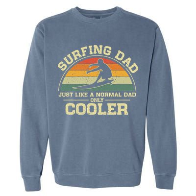 Vintage Surfing Dad Just Like A Normal Dad Only Cooler Garment-Dyed Sweatshirt