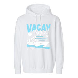 Vacay Squad Family Cruise Vacation Gift Garment-Dyed Fleece Hoodie