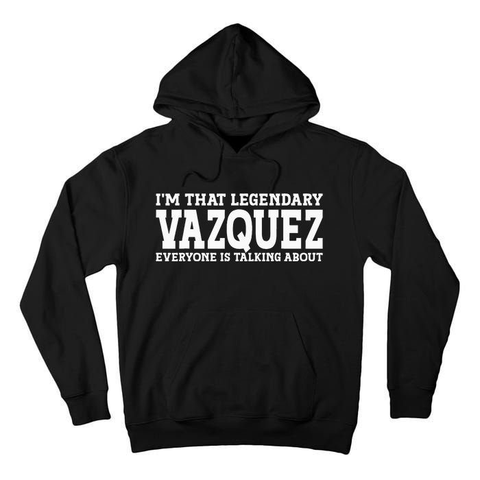 Vazquez Surname Funny Team Family Last Name Vazquez Tall Hoodie