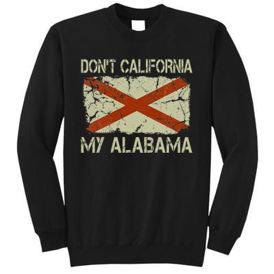 Vintage State Flag DonT California My Alabama Tall Sweatshirt