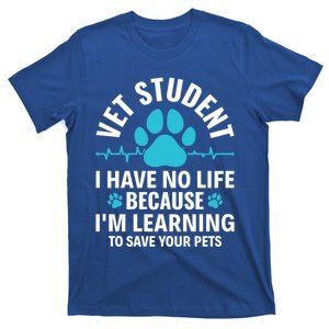 Vet Student I Have No Life Vet Veterinary Tech Veterinarian Great Gift T-Shirt