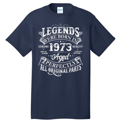 Vintage Scroll Legends Were Born In 1973 Aged Perfectly 50th Birthday Tall T-Shirt