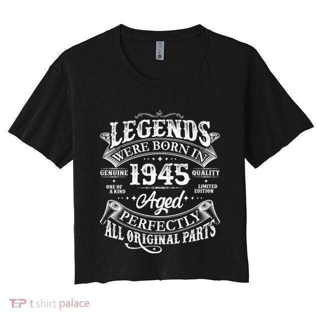 Vintage Scroll Legends Were Born In 1945 Aged Perfectly 80th Birthday Crop Top