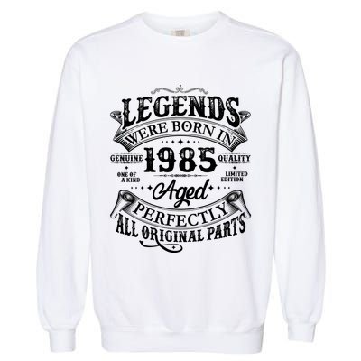 Vintage Scroll Legends Were Born In 1985 Aged Perfectly 40th Birthday Garment-Dyed Sweatshirt