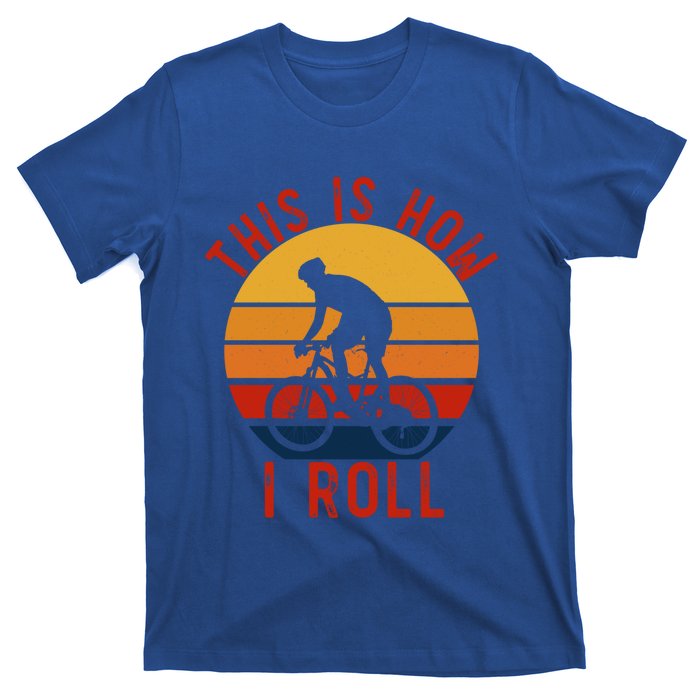 Vintage Style Mountain Bike Funny Gift This Is How I Roll Cool Gift T-Shirt