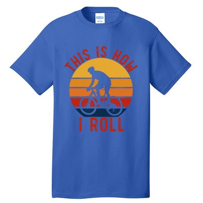 Vintage Style Mountain Bike Funny Gift This Is How I Roll Cool Gift Tall T-Shirt