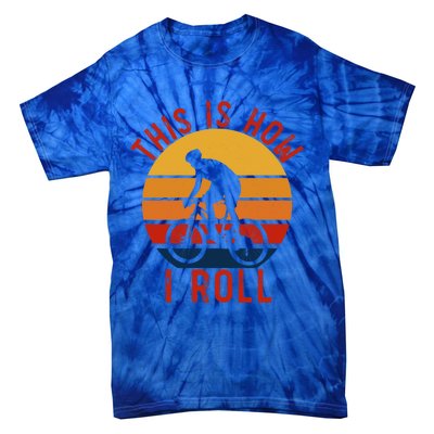 Vintage Style Mountain Bike Funny Gift This Is How I Roll Cool Gift Tie-Dye T-Shirt