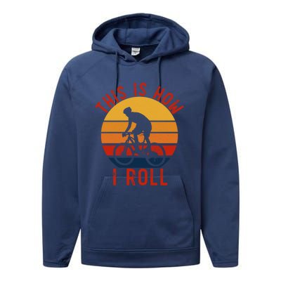 Vintage Style Mountain Bike Funny Gift This Is How I Roll Cool Gift Performance Fleece Hoodie