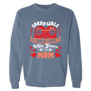 Valentines Sorry Only Love Video Games Mom Funny Gamer Funny Gift Garment-Dyed Sweatshirt