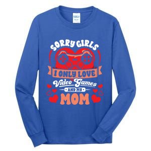 Valentines Sorry Only Love Video Games Mom Funny Gamer Funny Gift Tall Long Sleeve T-Shirt