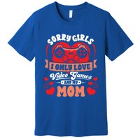 Valentines Sorry Only Love Video Games Mom Funny Gamer Funny Gift Premium T-Shirt