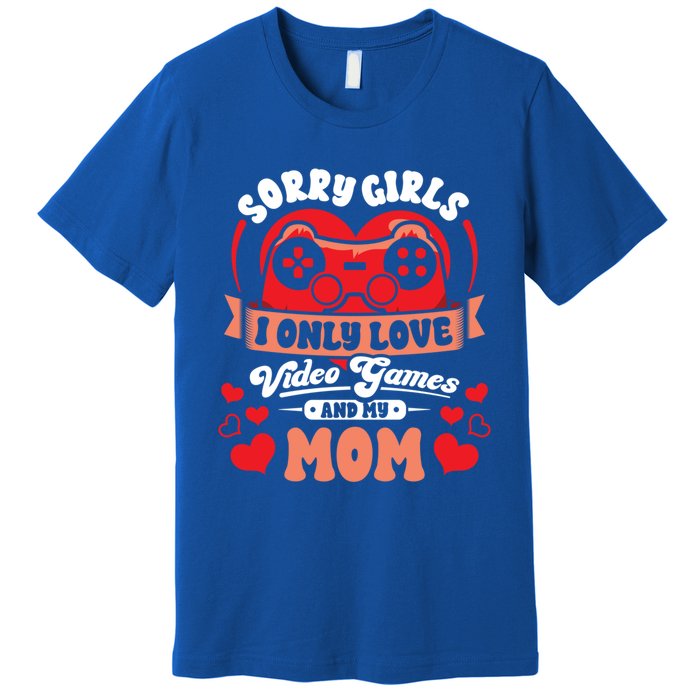 Valentines Sorry Only Love Video Games Mom Funny Gamer Funny Gift Premium T-Shirt