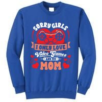 Valentines Sorry Only Love Video Games Mom Funny Gamer Funny Gift Tall Sweatshirt