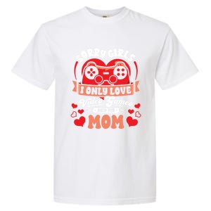 Valentines Sorry Only Love Video Games Mom Funny Gamer Funny Gift Garment-Dyed Heavyweight T-Shirt