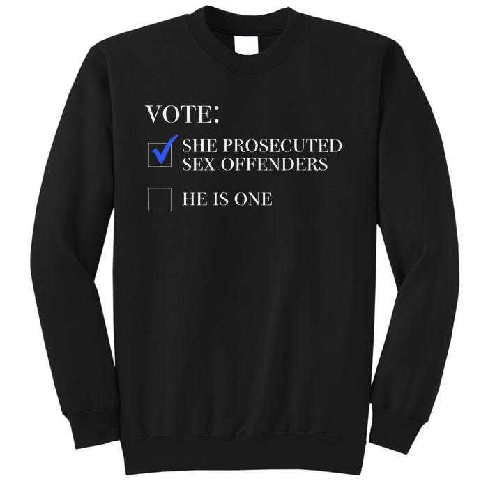 Vote She Prosecuted Sex Offenders And He Is One 2024 Sweatshirt