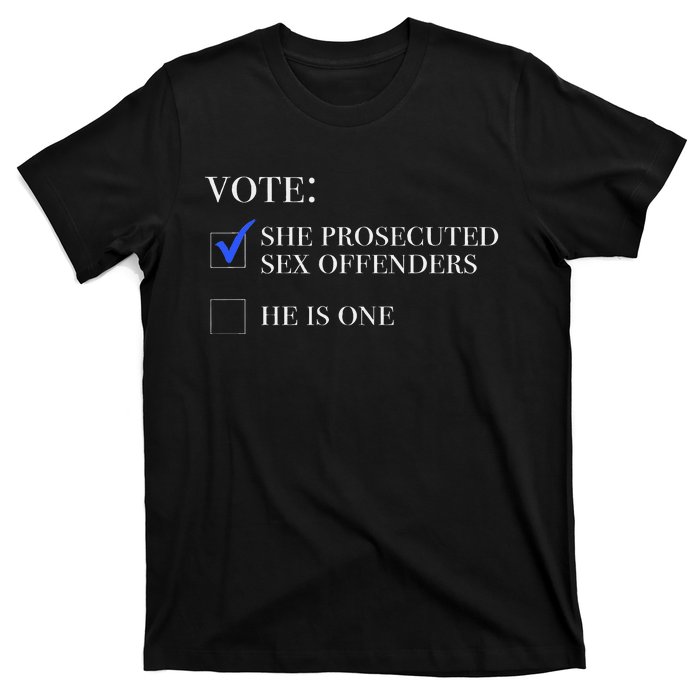 Vote She Prosecuted Sex Offenders And He Is One 2024 T-Shirt