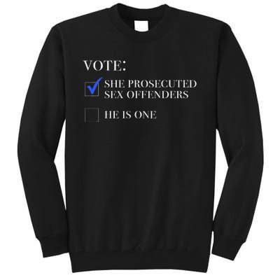 Vote She Prosecuted Sex Offenders And He Is One 2024 Tall Sweatshirt