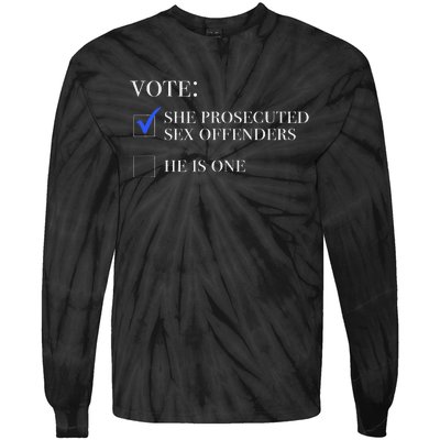 Vote She Prosecuted Sex Offenders And He Is One 2024 Tie-Dye Long Sleeve Shirt