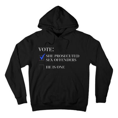 Vote She Prosecuted Sex Offenders And He Is One 2024 Tall Hoodie