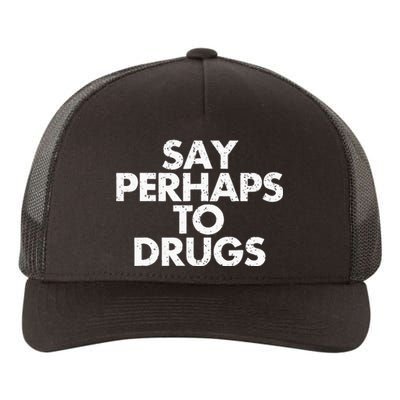 Vintage Say Perhaps To Drugs Yupoong Adult 5-Panel Trucker Hat