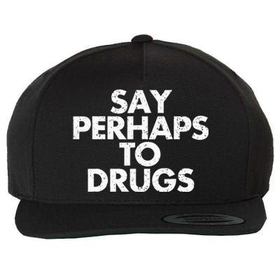 Vintage Say Perhaps To Drugs Wool Snapback Cap