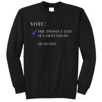 Vote She Prosecuted Sex Offenders And He Is One 2024 Sweatshirt