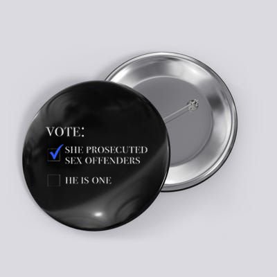 Vote She Prosecuted Sex Offenders And He Is One 2024 Button