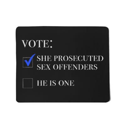 Vote She Prosecuted Sex Offenders And He Is One 2024 Mousepad