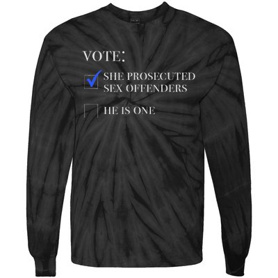 Vote She Prosecuted Sex Offenders And He Is One 2024 Tie-Dye Long Sleeve Shirt