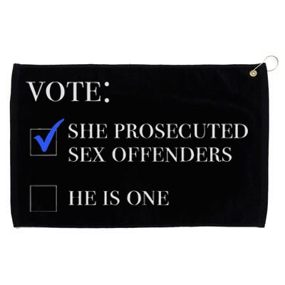 Vote She Prosecuted Sex Offenders And He Is One 2024 Grommeted Golf Towel