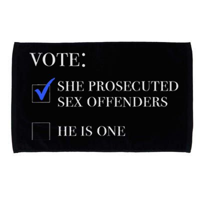 Vote She Prosecuted Sex Offenders And He Is One 2024 Microfiber Hand Towel