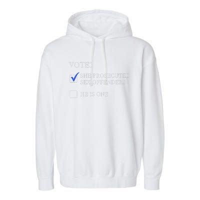 Vote She Prosecuted Sex Offenders And He Is One 2024 Garment-Dyed Fleece Hoodie