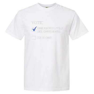 Vote She Prosecuted Sex Offenders And He Is One 2024 Garment-Dyed Heavyweight T-Shirt