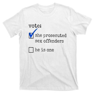 Vote She Prosecuted Sex Offenders He Is One T-Shirt