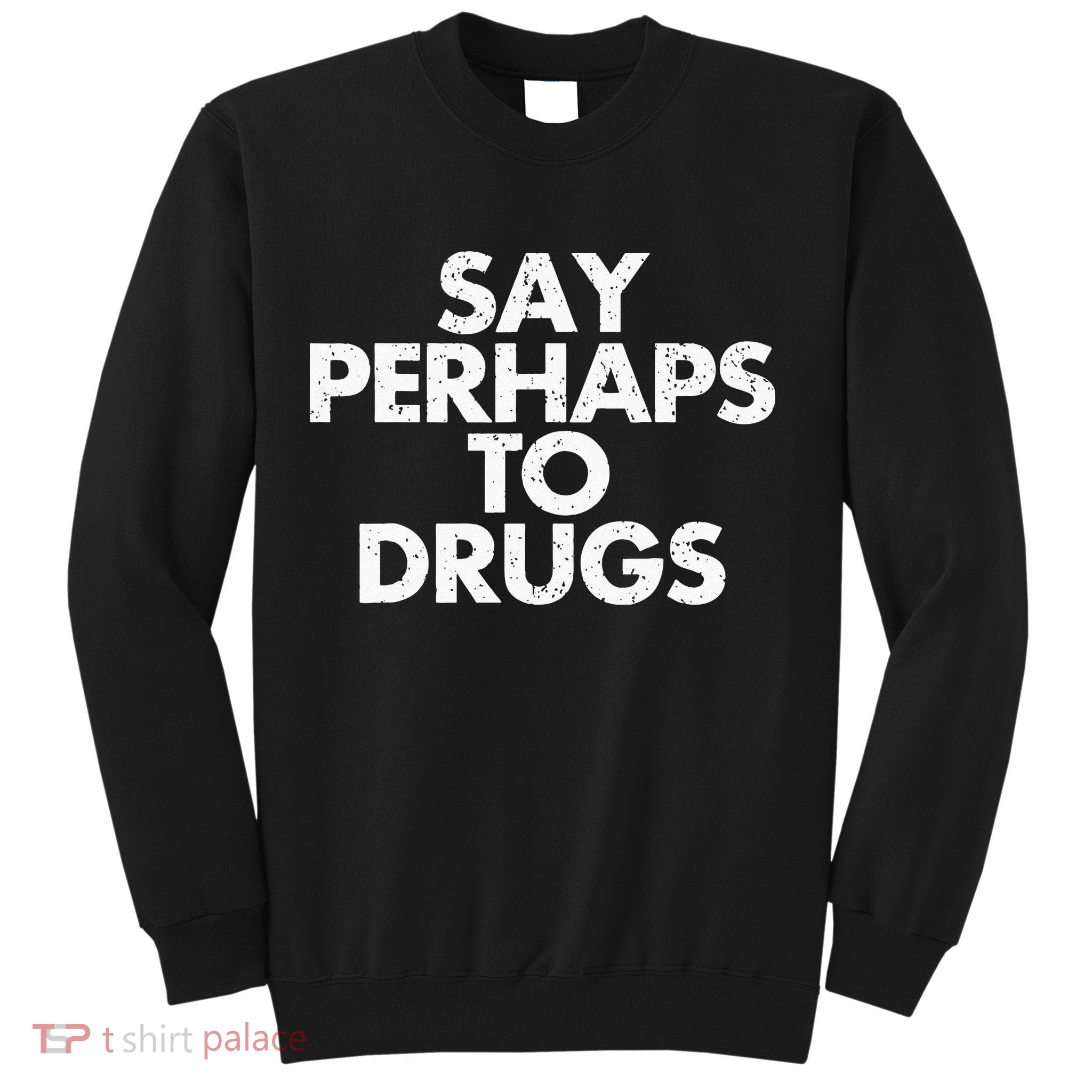 Vintage Say Perhaps To Drugs Sweatshirt