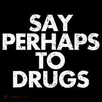 Vintage Say Perhaps To Drugs T-Shirt